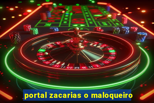 portal zacarias o maloqueiro